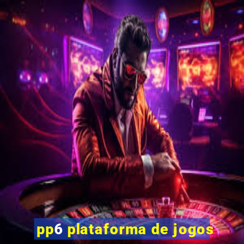 pp6 plataforma de jogos